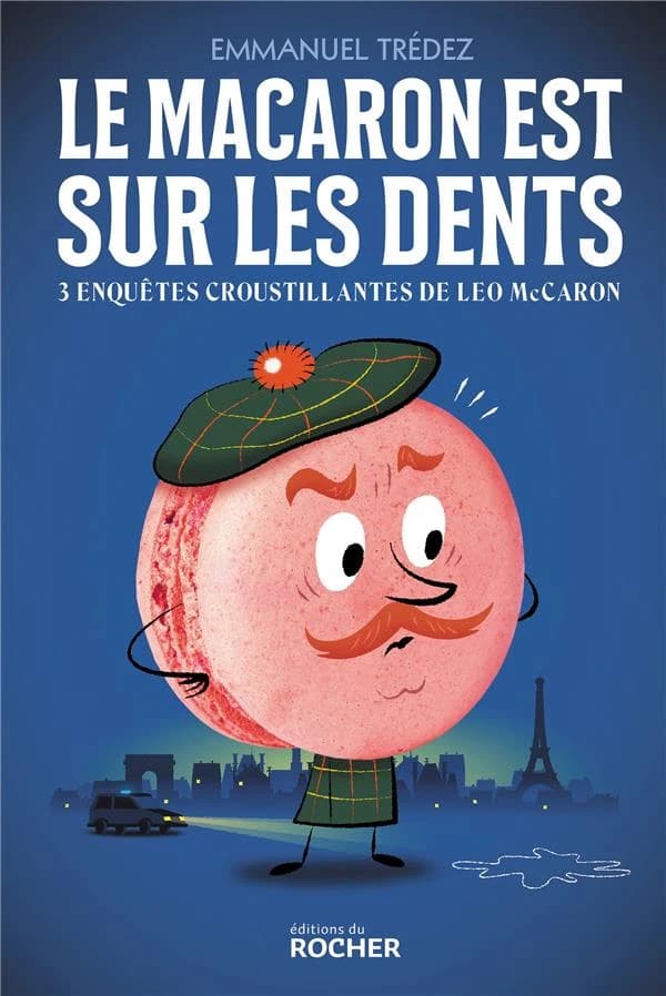 Le macaron est sur les dents : trois enquêtes croustillantes du détective Leo McCaron