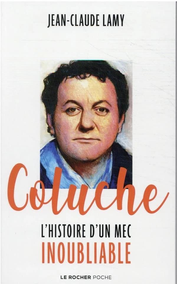 Coluche : l'histoire d'un mec inoubliable