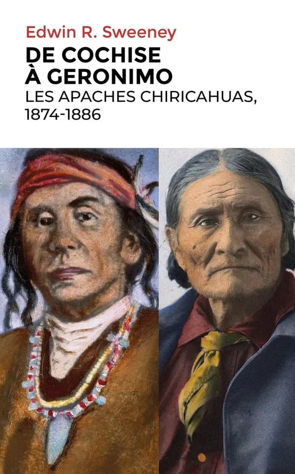 De Cochise à Geronimo : les Apaches Chiricahuas, 1874-1886