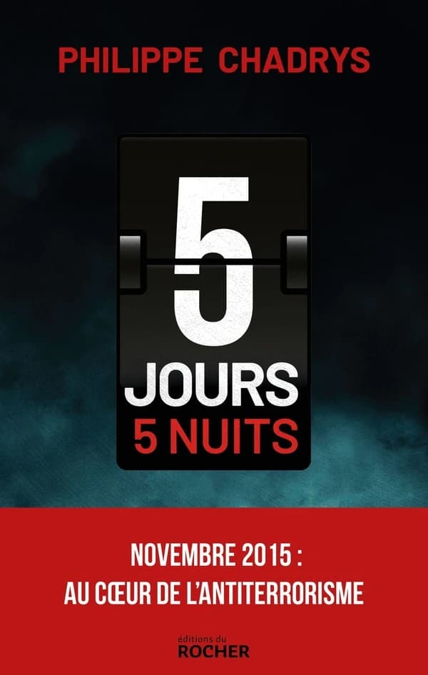 5 jours, 5 nuits : novembre 2015 : au coeur de l'antiterrorisme