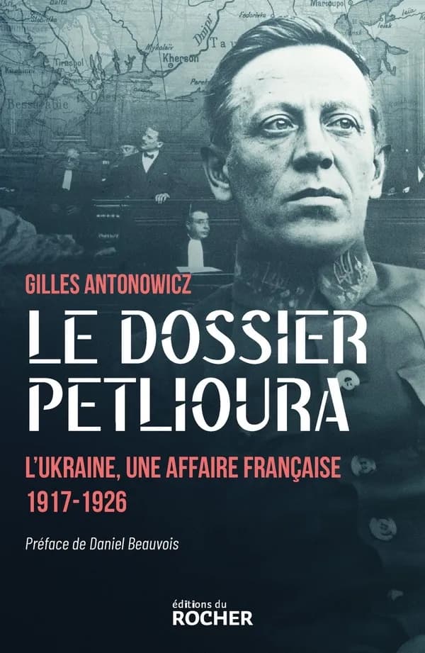 Le dossier Petlioura : L'Ukraine, une affaire française 1917-1926