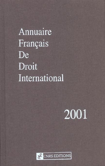 Annuaire français de droit international : Tome 47, Edition 2001
