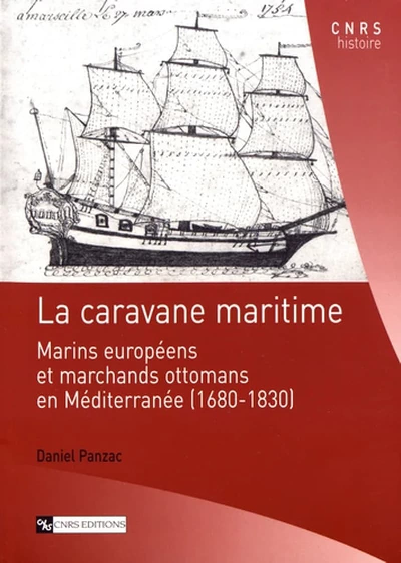 La caravane maritime : marins européens et marchands ottomans en Méditerranée, 1680-1830