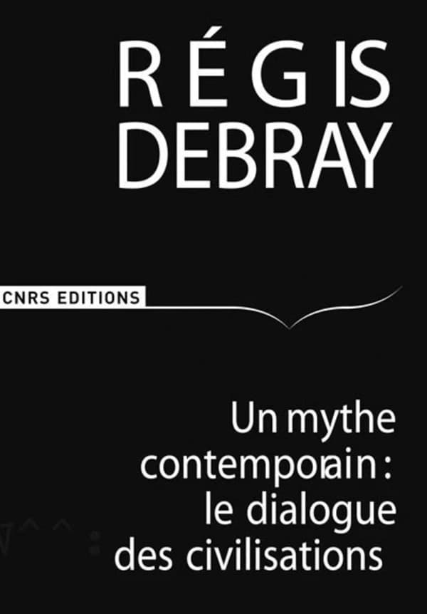 Un mythe contemporain : le dialogue des civilisations : le dialogue des civilisations