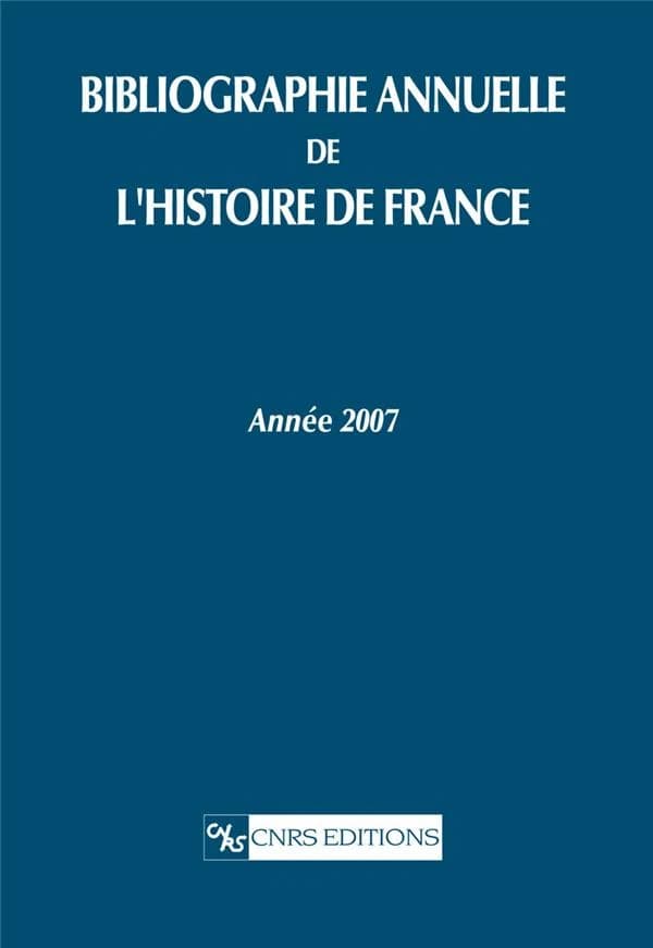 Bibliographie annuelle de l'histoire de France (édition 2007)