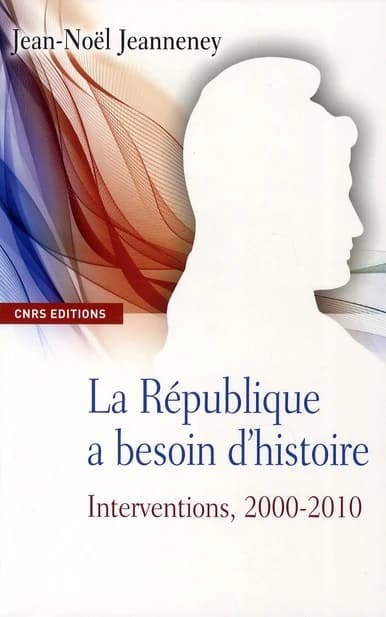 La République a besoin d'histoire : interventions. Tome 2, 2000-2010