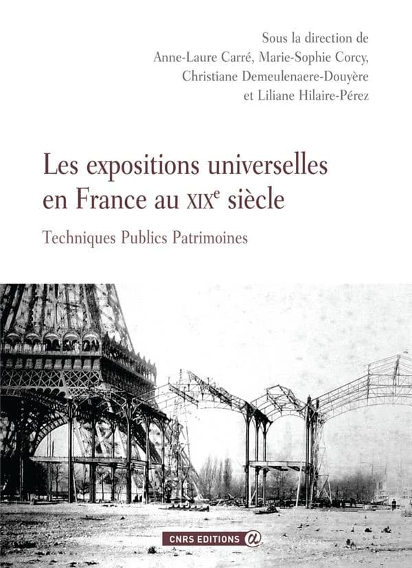 Les expositions universelles en France au XIXe siècle : techniques publics patrimoines