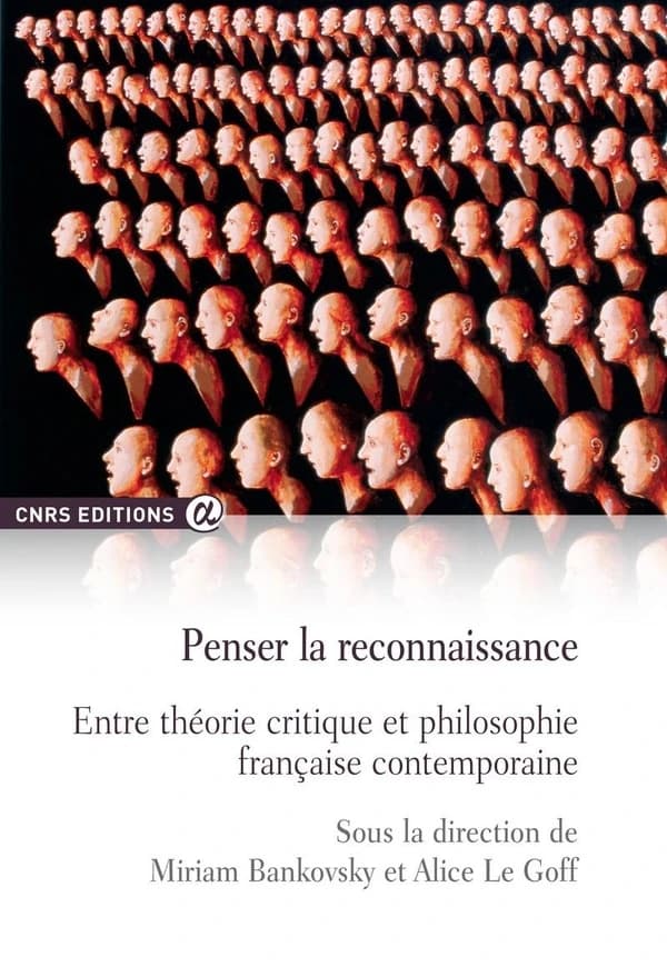Penser la reconnaissance, entre théorie critique et philosophie française contemporaine