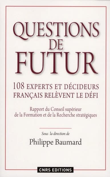 Questions de futur : 108 experts et décideurs français relèvent le défi : rapport du Conseil scientifique du conseil supérieur de la formation et de la recherche stratégiques