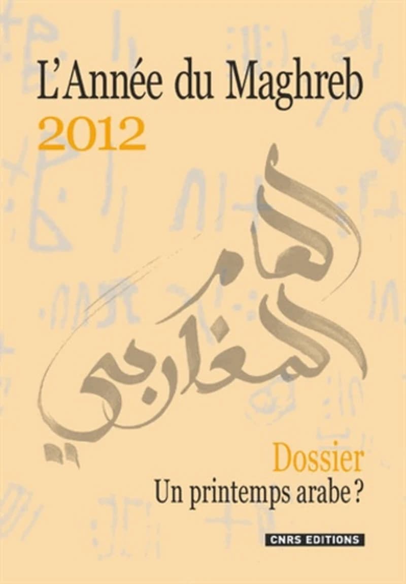 L'année du Maghreb 2012 ; un printemps arabe ?