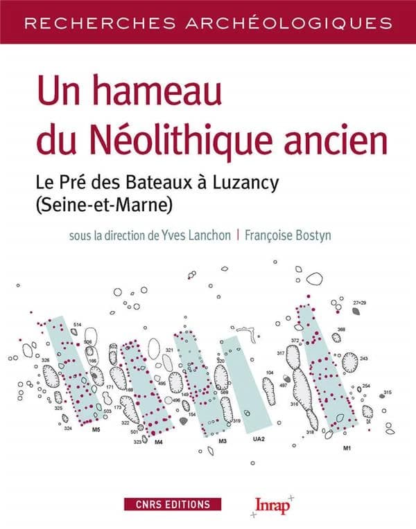 Un hameau du néolithique ancien : le Pré des Bateaux à Luzancy, Seine-et-Marne