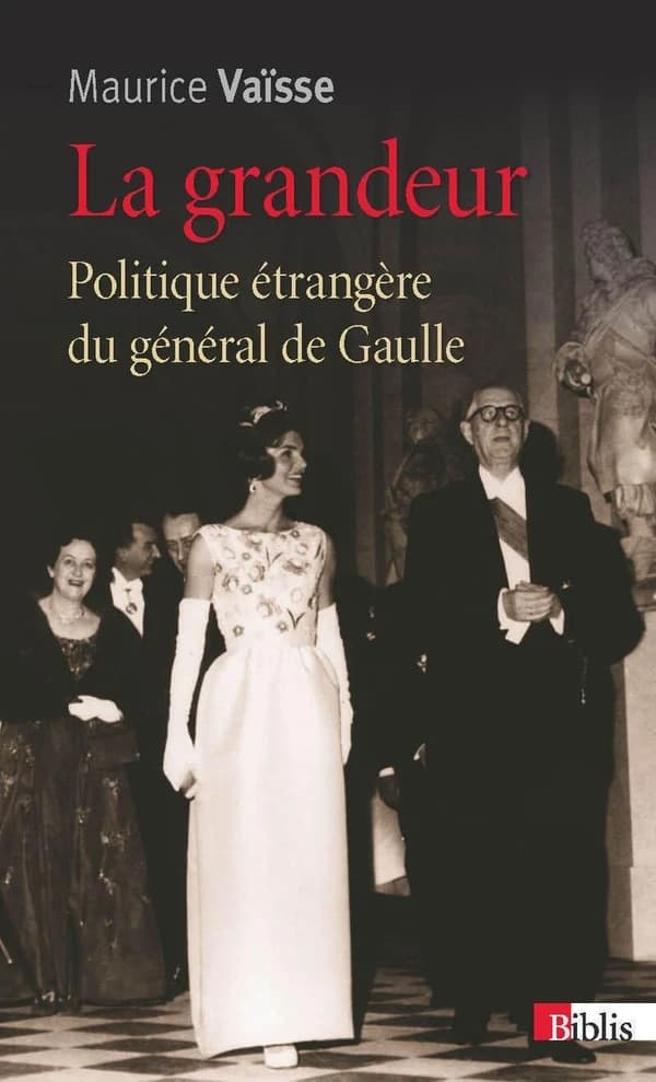 La grandeur : politique étrangère du général de Gaulle ([Nouvelle éd.]) Maurice Vaïsse