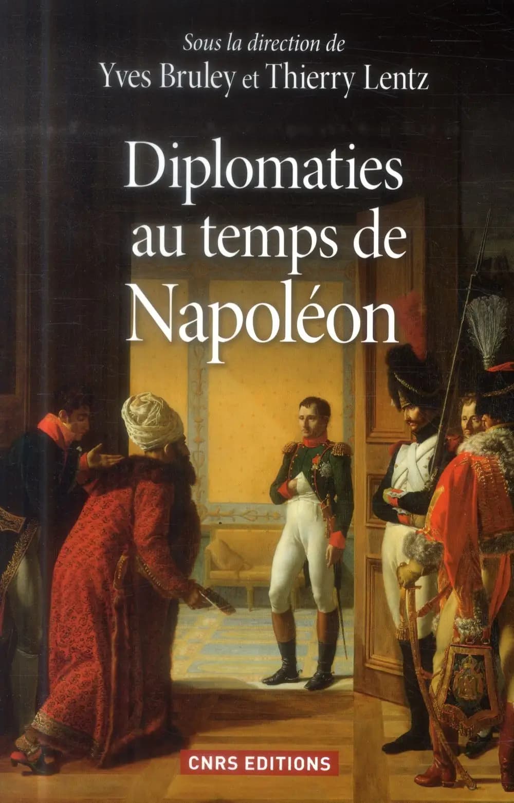 Diplomaties au temps de Napoléon : actes du colloque des 24 et 25 mars 2014