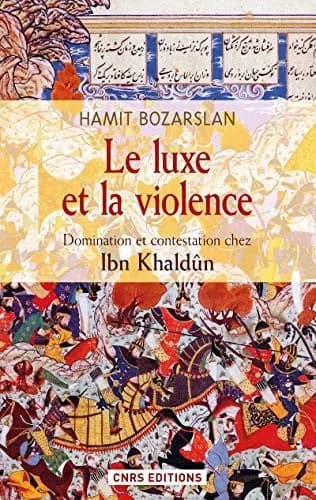Le luxe et la violence : domination et contestation chez Ibn Khaldûn