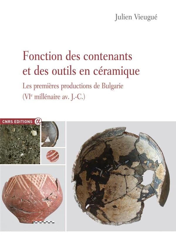 Fonction des contenants et des outils en céramique : les premières productions de Bulgarie, VIe millénaire av. J.-C.