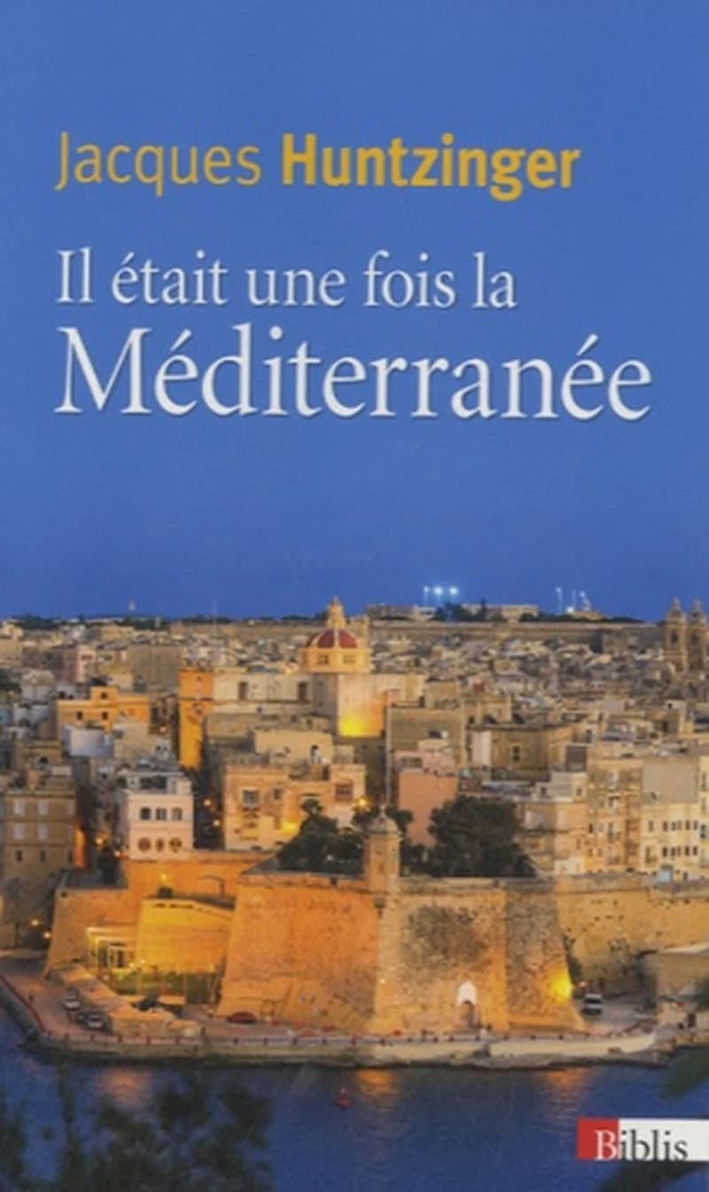 Il était une fois la Méditerranée (Nouvelle éd.) Jacques Huntzinger