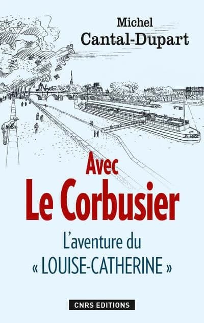 Avec Le Corbusier : l'aventure du "Louise-Catherine"