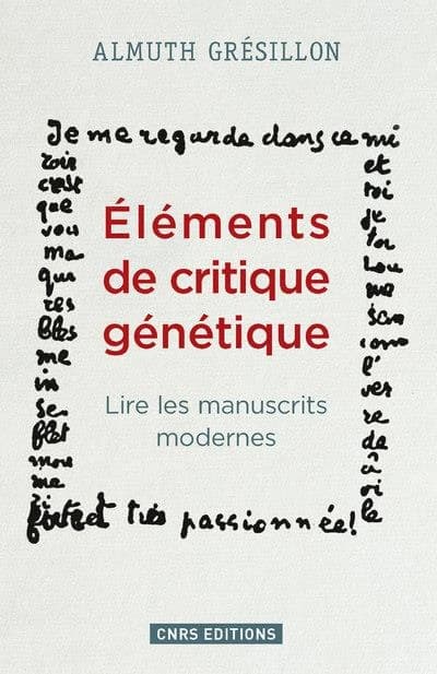 Éléments de critique génétique : lire les manuscrits modernes