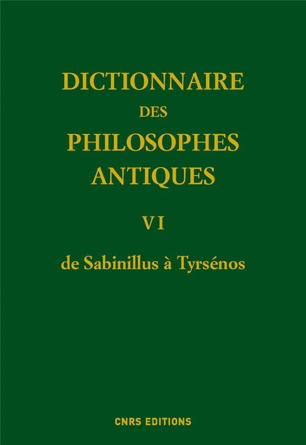 Dictionnaire des philosophes antiques. VI, De Sabinillus à Tyrsénos