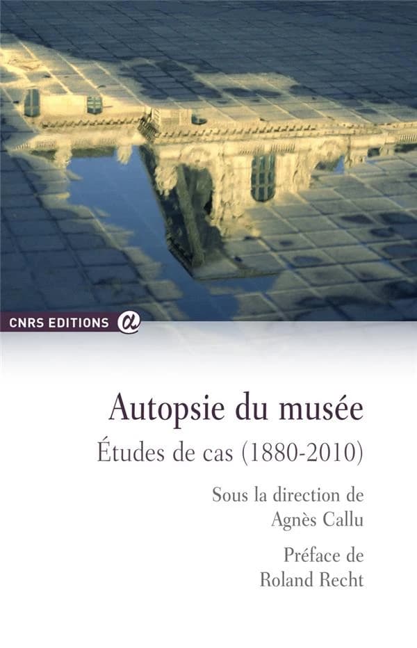 Autopsie du musée : études de cas, 1880-2010