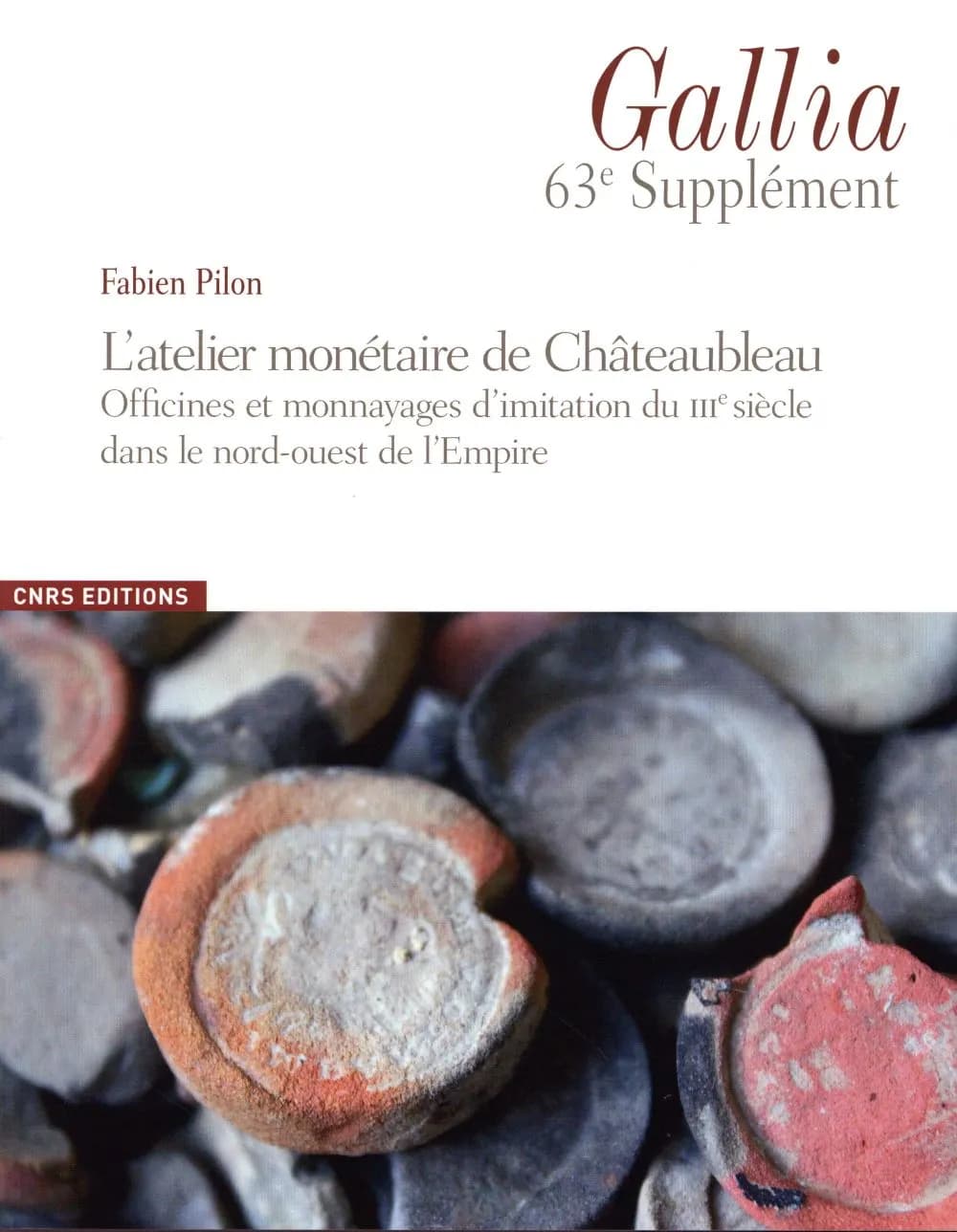L'atelier monétaire de Châteaubleau : officines et monnayages d'imitation du IIIe siècle dans le nord-est de l'Empire