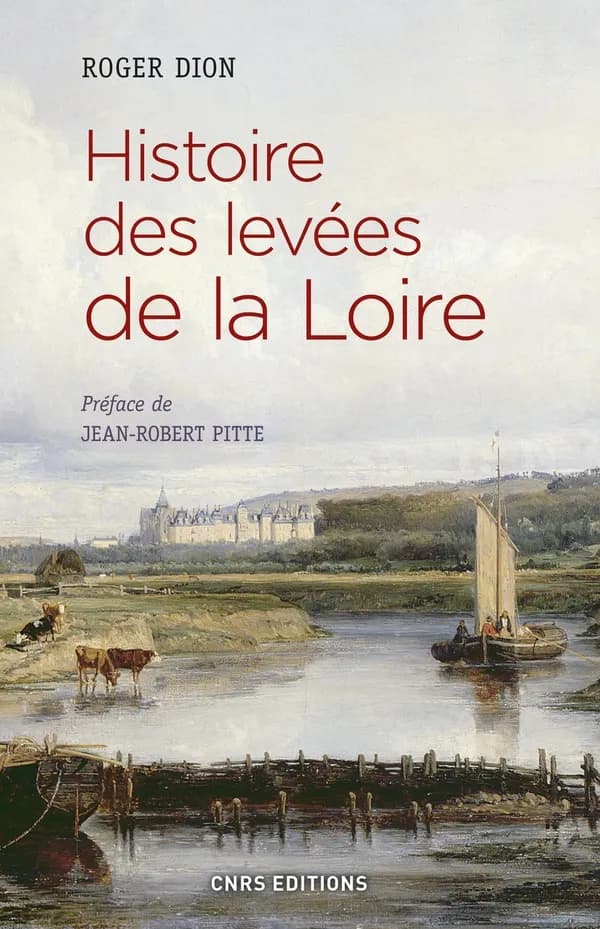 Histoire des levées de la Loire ([Reproduction en fac-similé]) Roger Dion,...