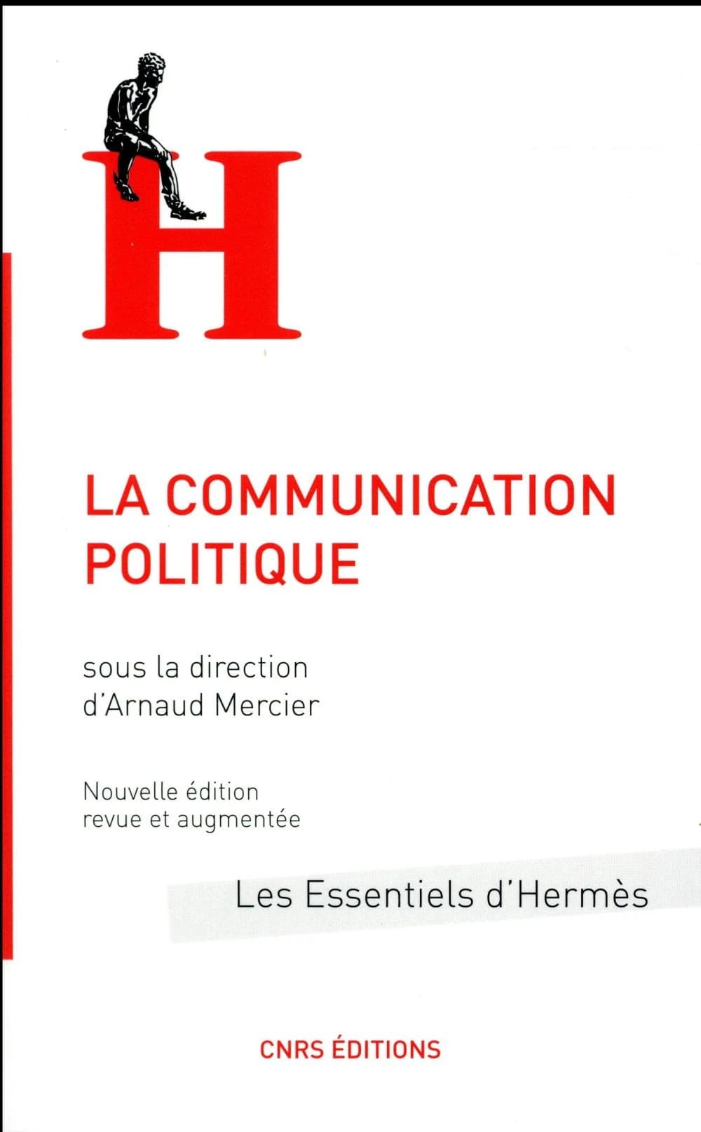 La communication politique (Éd. revue et augmentée) sous la direction d'Arnaud Mercier