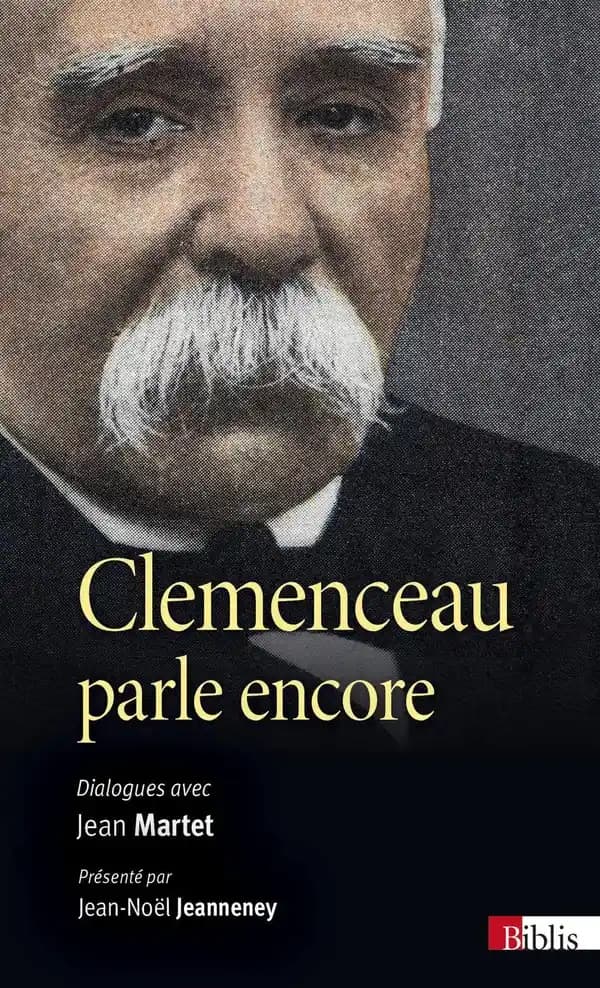 Clémenceau parle encore : dialogues avec Jean Martet
