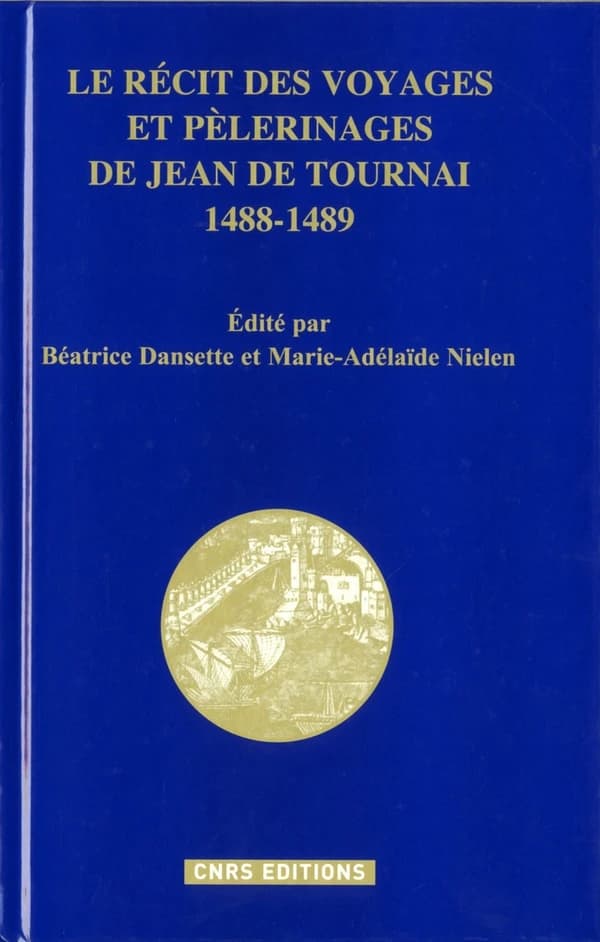Le récit des voyages et pèlerinages de Jean de Tournai : 1488-1489