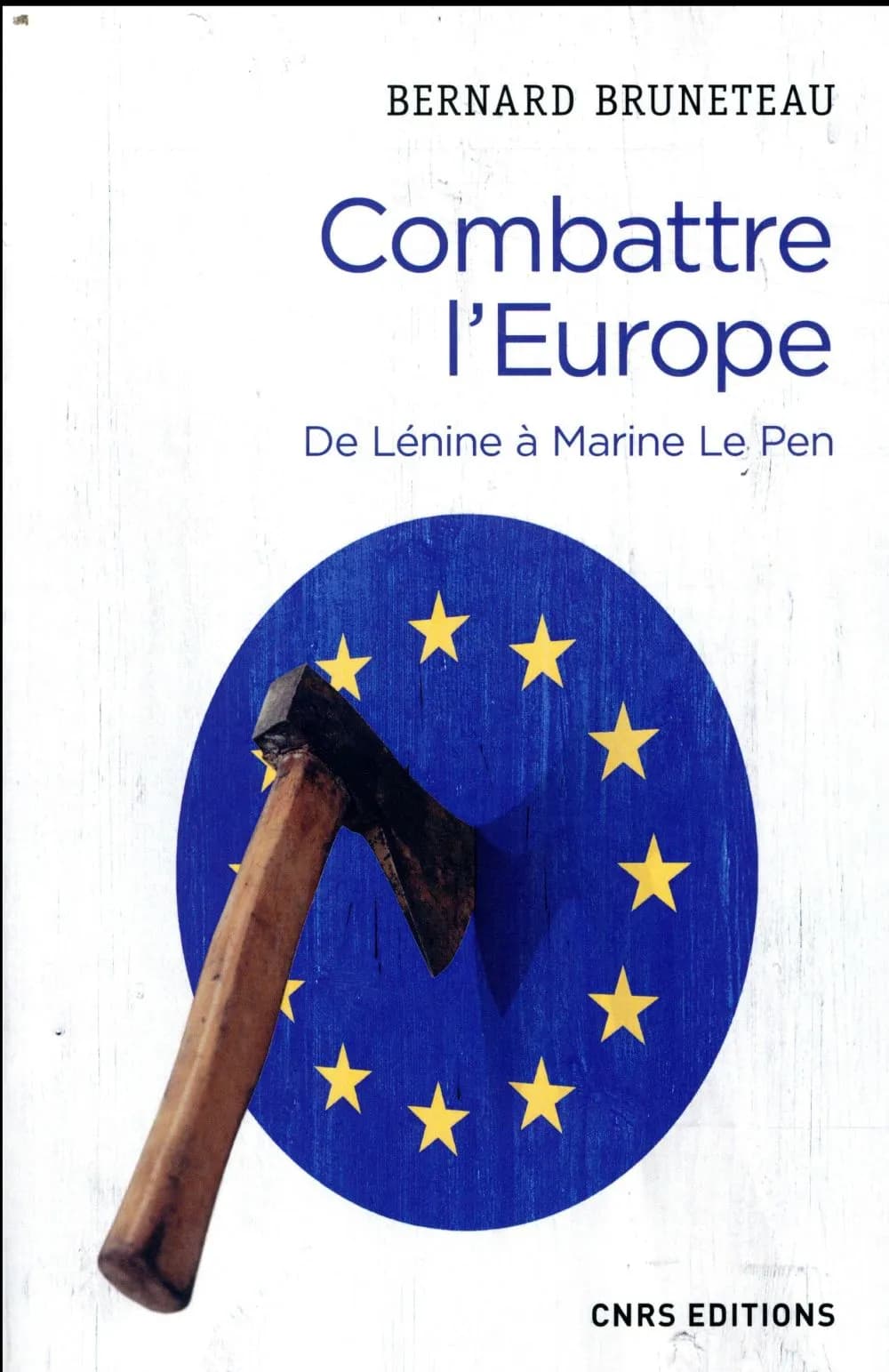 Combattre l'Europe : de Lénine à Marine Le Pen
