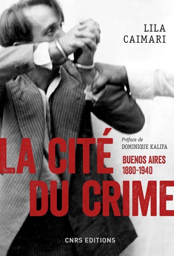 La cité du crime : Buenos Aires, 1880-1940