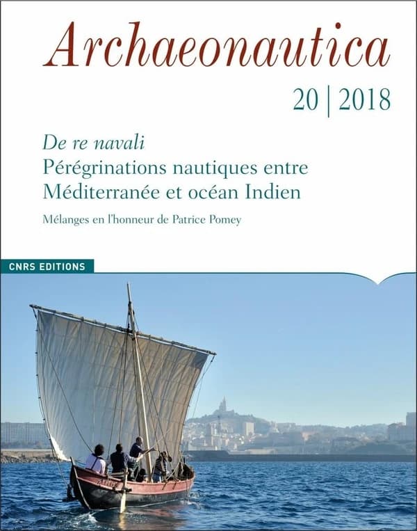 De re navali : pérégrinations nautiques entre Méditerranée et océan Indien : mélanges en l'honneur de Patrice Pomey