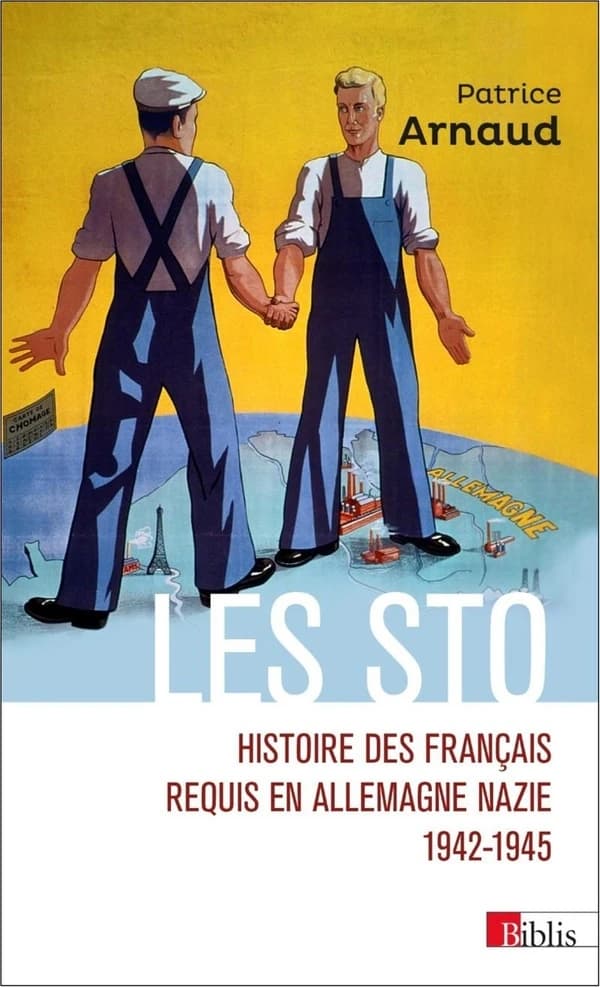 Les STO : histoire des Français requis en Allemagne nazie, 1942-1945 (3e éd.) Patrice Arnaud ; préface de Laurent Joly