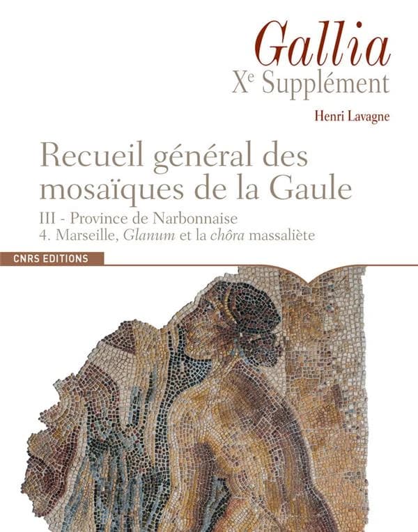 Recueil général des mosaïques de la Gaule. III, Province de Narbonnaise. 4, Marseille, Glanum et la chôra massaliète