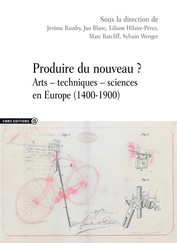 Produire du nouveau ? : arts, techniques, sciences en Europe, 1400-1900