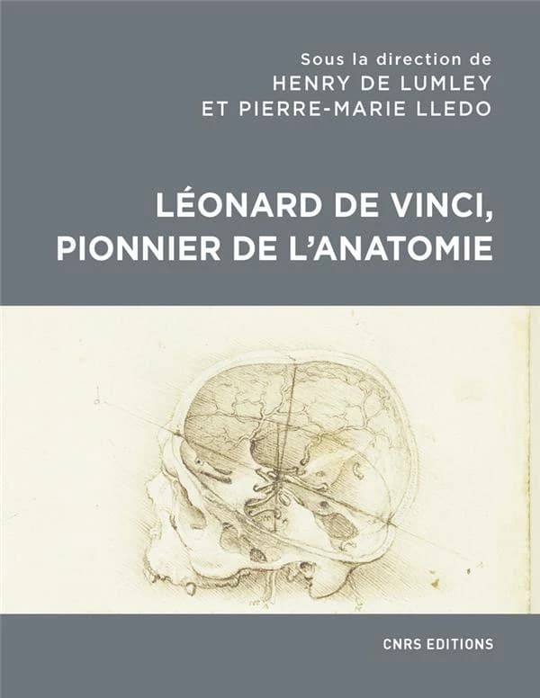 Léonard de Vinci, pionnier de l'anatomie : anatomie comparée, biomécanique, bionique, physiognomonie