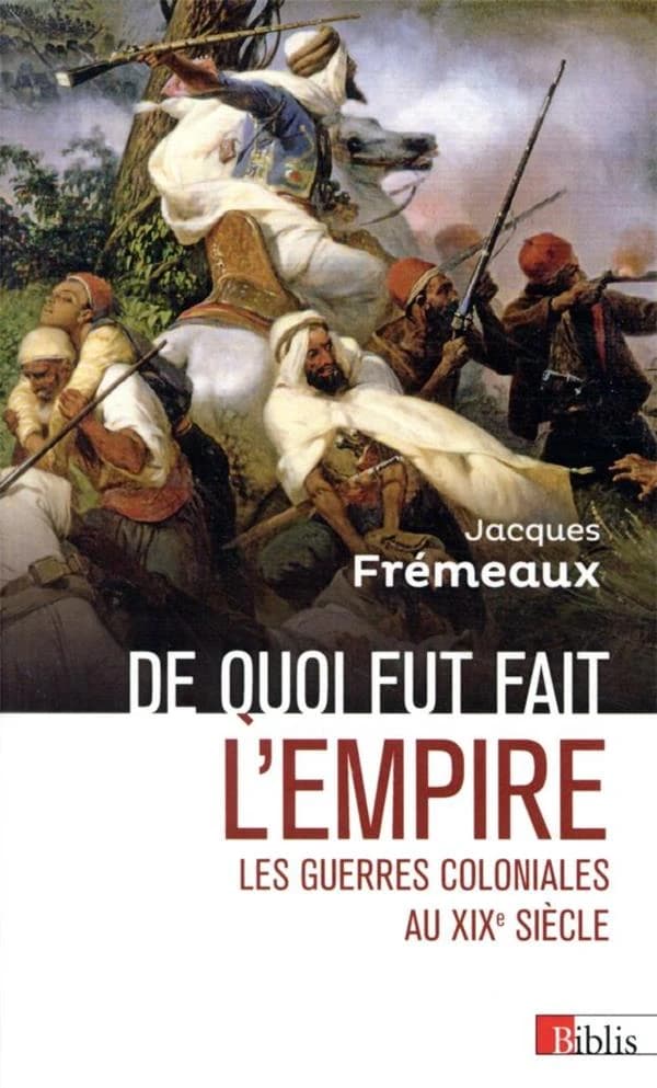 De quoi fut fait l'empire : les guerres coloniales au XIXe siècle