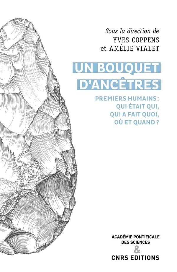 Un bouquet d'ancêtres : premiers humains : qui était qui, qui faisait quoi, où et quand ? : actes du Colloque "Who was who, who did what, where and when?" tenu à Rome à l'Académie pontificale des sciences les 12 et 13 avril 2019