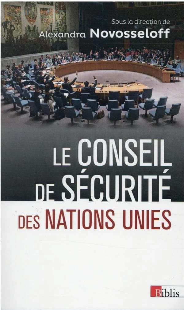 Le Conseil de sécurité des Nations Unies : entre impuissance et toute puissance (2e éd. [actualisée]) Alexandra Novosseloff, dir.