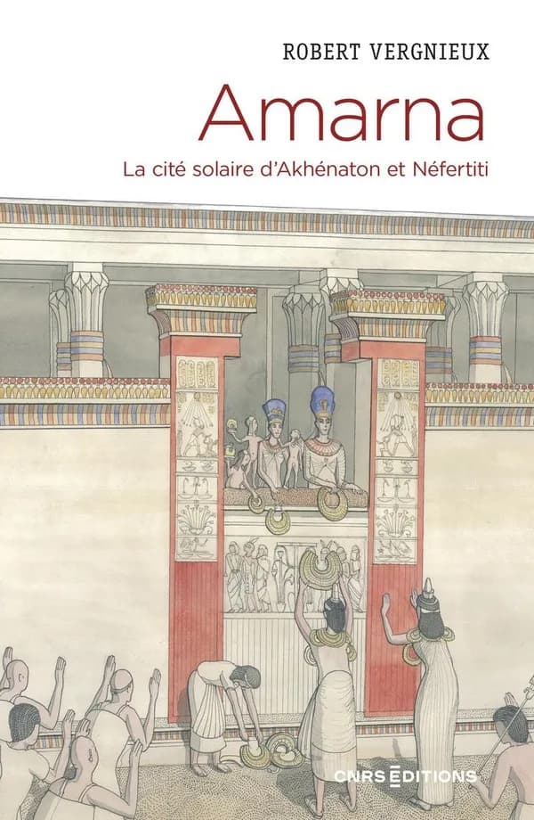 Amarna : la cité solaire d'Akhénathon et Néfertiti