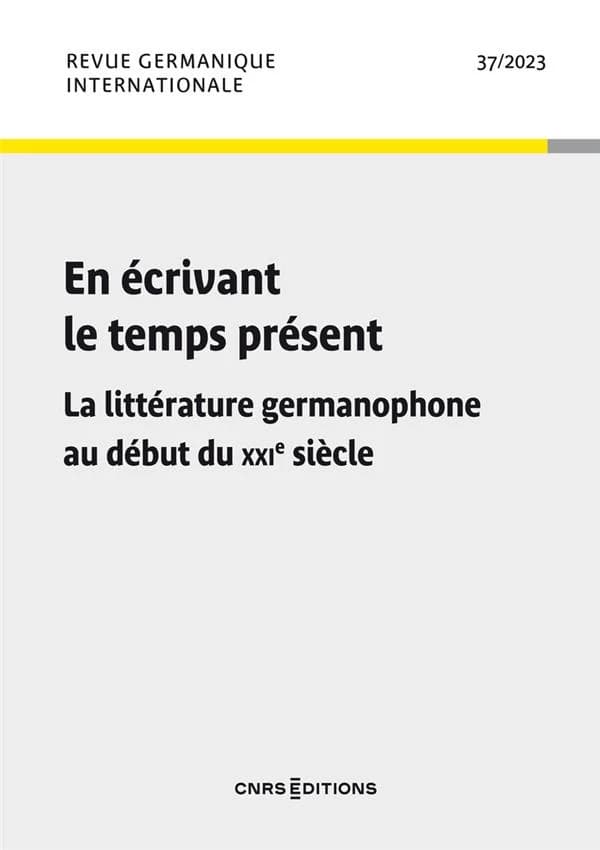 Revue germanique internationale n.37 : En écrivant le temps présent