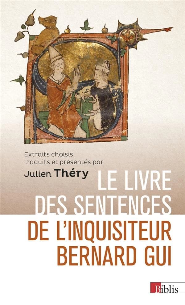 Le livre des sentences de l'inquisiteur Bernard Gui (3e éd. revue et mise à jour) [Tribunal de l'Inquisition] ; extraits choisis, traduits et présentés par Julien Théry