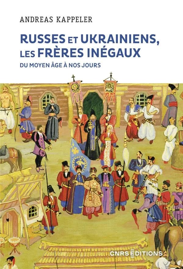 Russes et Ukrainiens : les frères inégaux du Moyen âge à nos jours