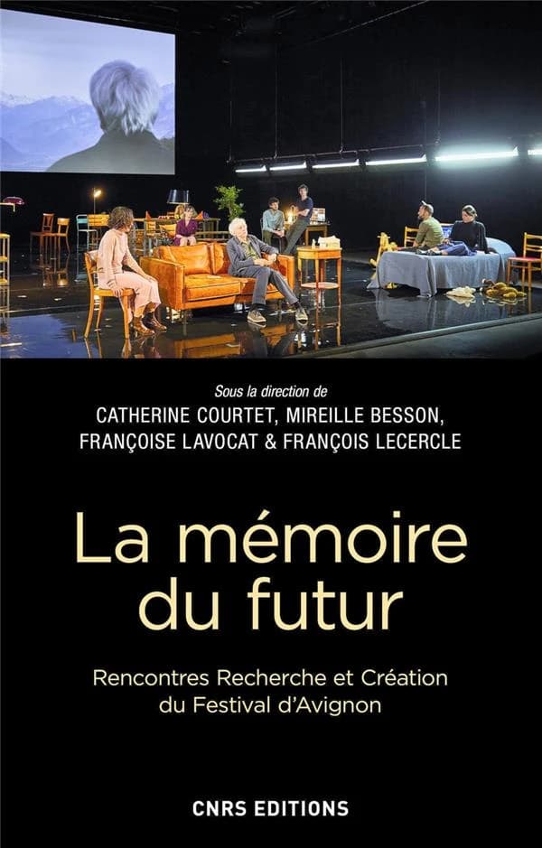 La mémoire du futur : [8e Rencontres Recherche et création, 8-9 juillet 2021, Avignon]