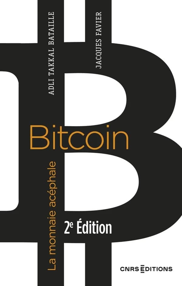 Bitcoin, la monnaie acéphale (2e éd. mise à jour) Adli Takkal Bataille, Jacques Favier ; préface de Jean-Joseph Goux
