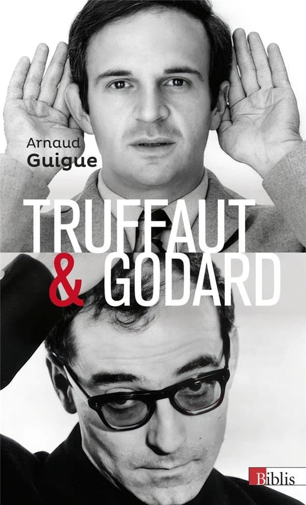Truffaut & Godard : la querelle des images (2e éd.) Arnaud Guigue