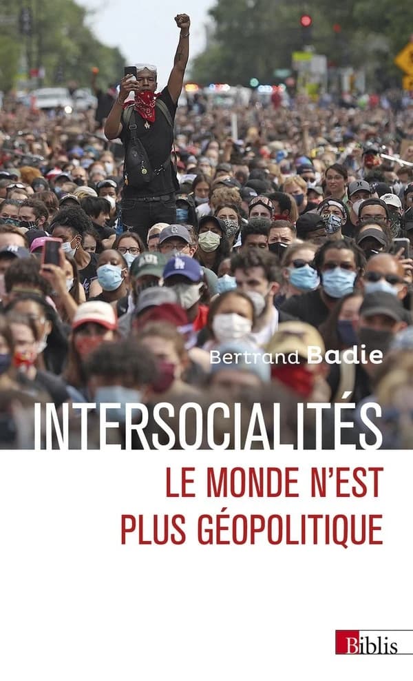 Intersocialités : le monde n'est plus géopolitique (Nouvelle éd. [avec une introduction actualisée]) Bertrand Badie