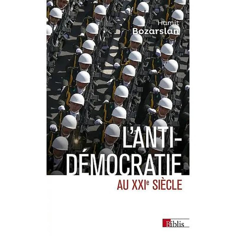 L'anti-démocratie au XXIe siècle : Iran, Russie, Turquie (Nouvelle éd.) Hamit Bozarslan