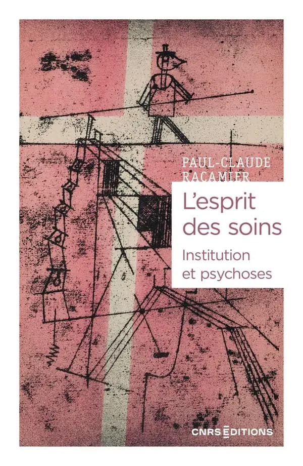 L'esprit des soins : institution et psychoses