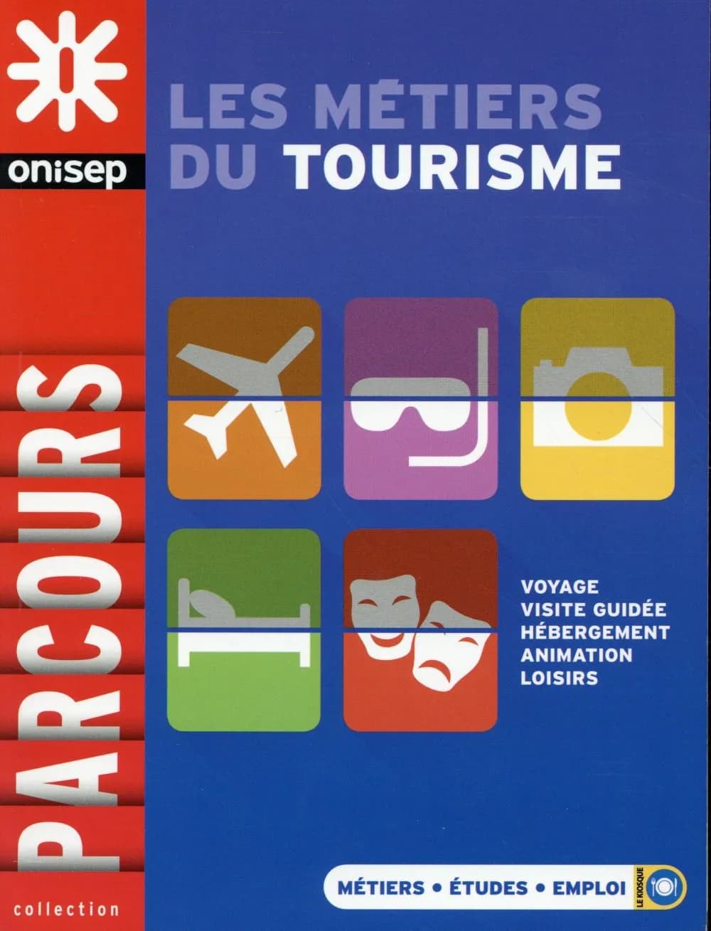 Les métiers du tourisme : voyage, visite guidée, hébergement, animation, loisirs ([Nouvelle éd.]) ONISEP
